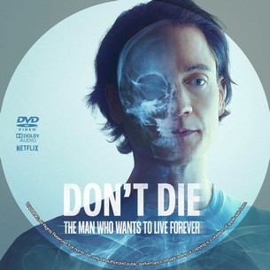 Don't Die The Man Who Wants to Live Forever 2024